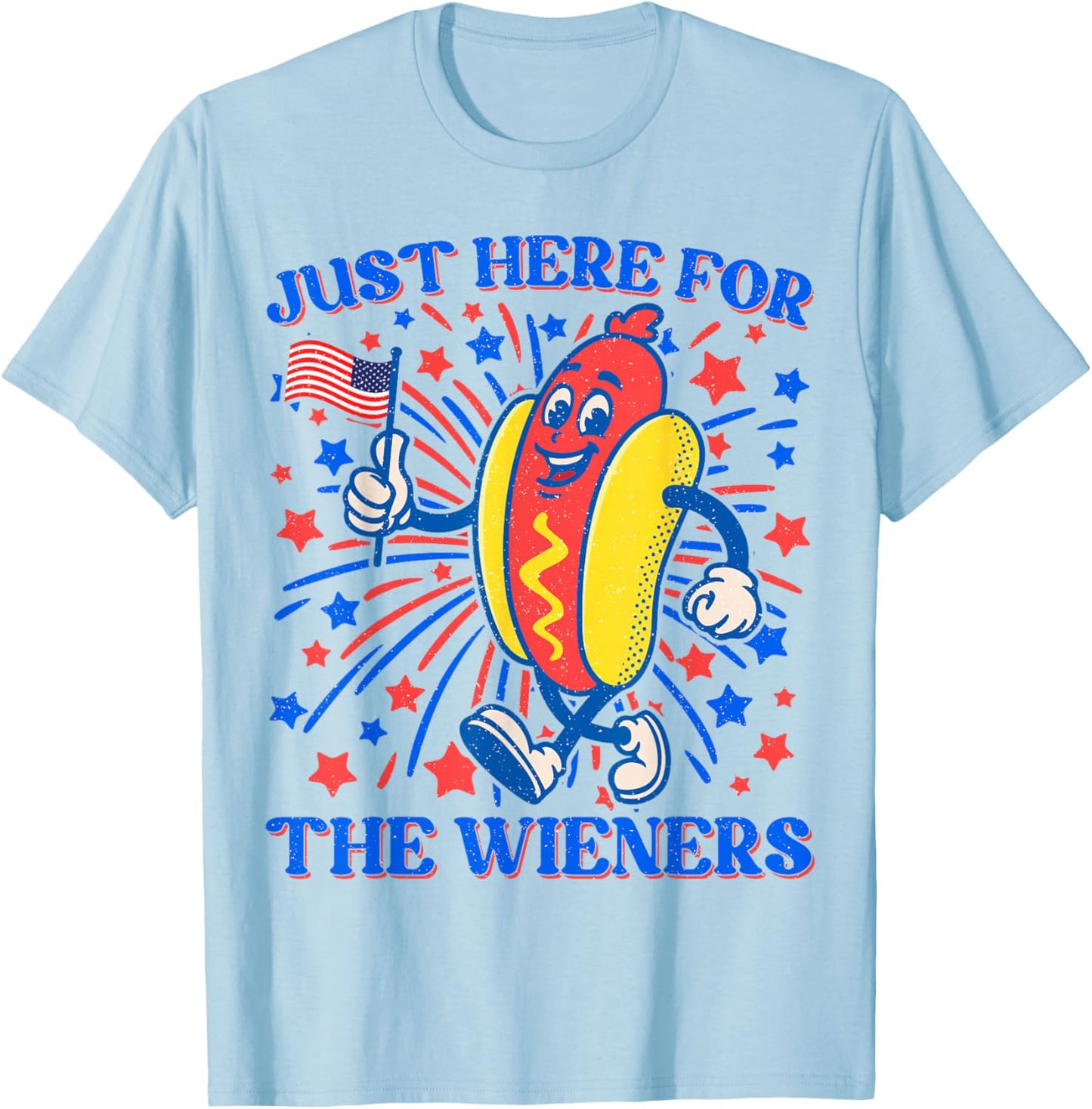 Hot Dog I'm Just Here For The Wieners 4Th Of July Patriotic Men Women Girls Kids T-Shirt - T-Shirt | Light Blue