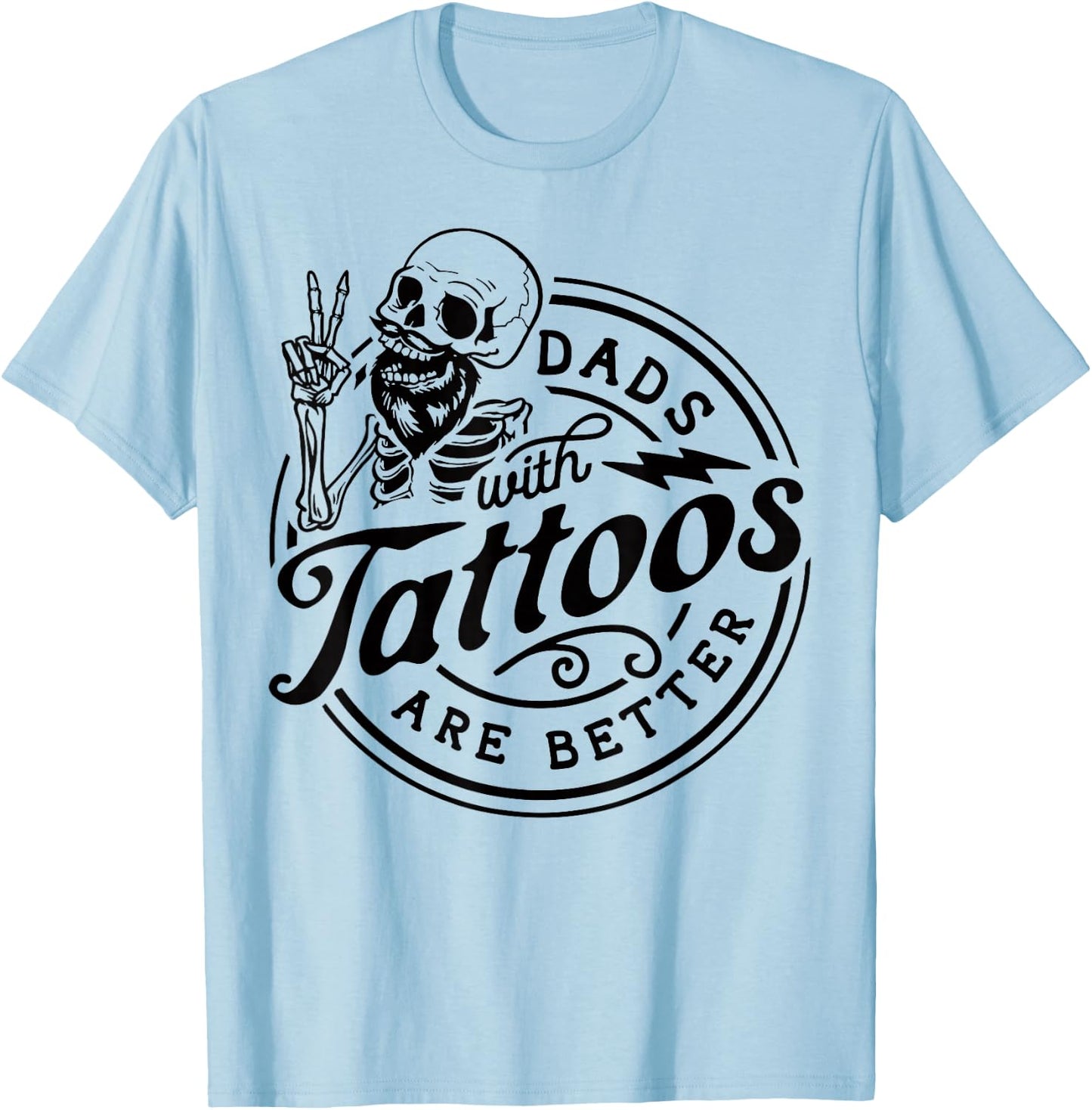 Dads With Tattoos Are Better Men Gift Funny Fathers Day T-Shirt - T-Shirt | Light Blue