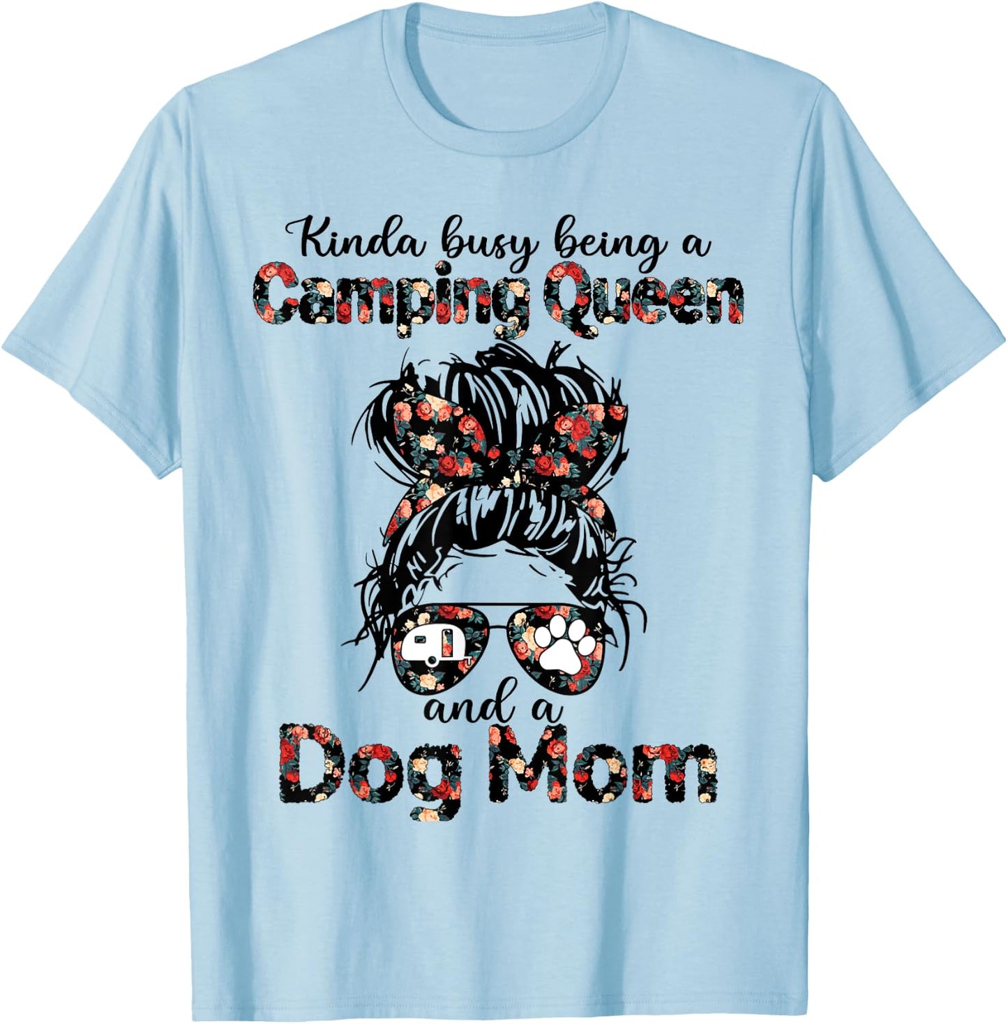 Kinda busy being a camping queen and a dog mom Men Women T-Shirt - T-Shirt | Light Blue