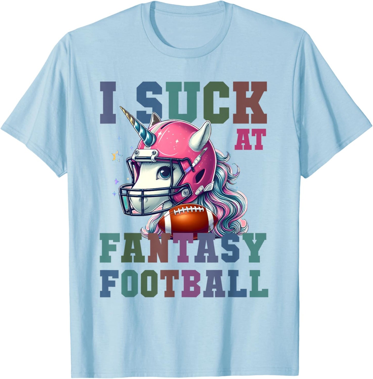 Funny Loser I SUCK AT FANTASY FOOTBALL Pink Unicorn Champ T-Shirt - T-Shirt | Light Blue