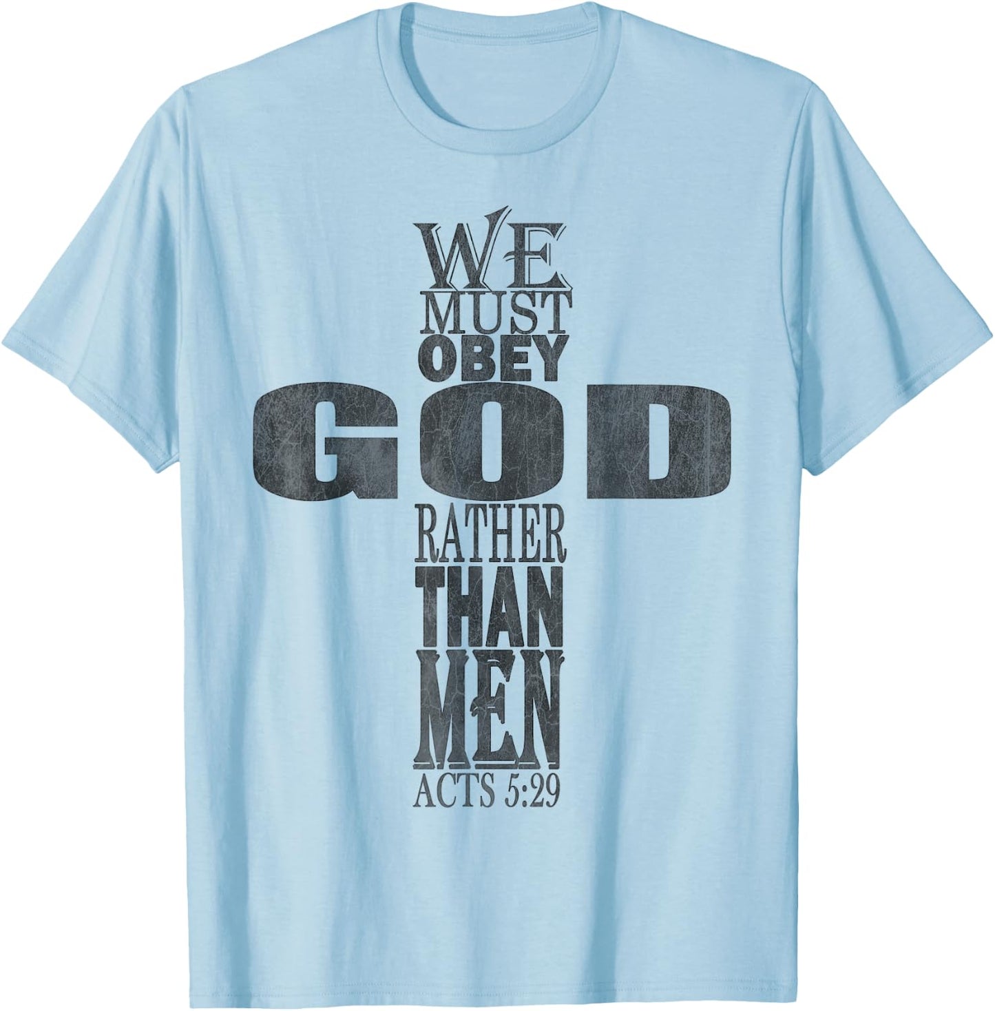 We Must Obey God Rather Than Men Bible Verse Acts 5:29 T-Shirt - T-Shirt | Light Blue