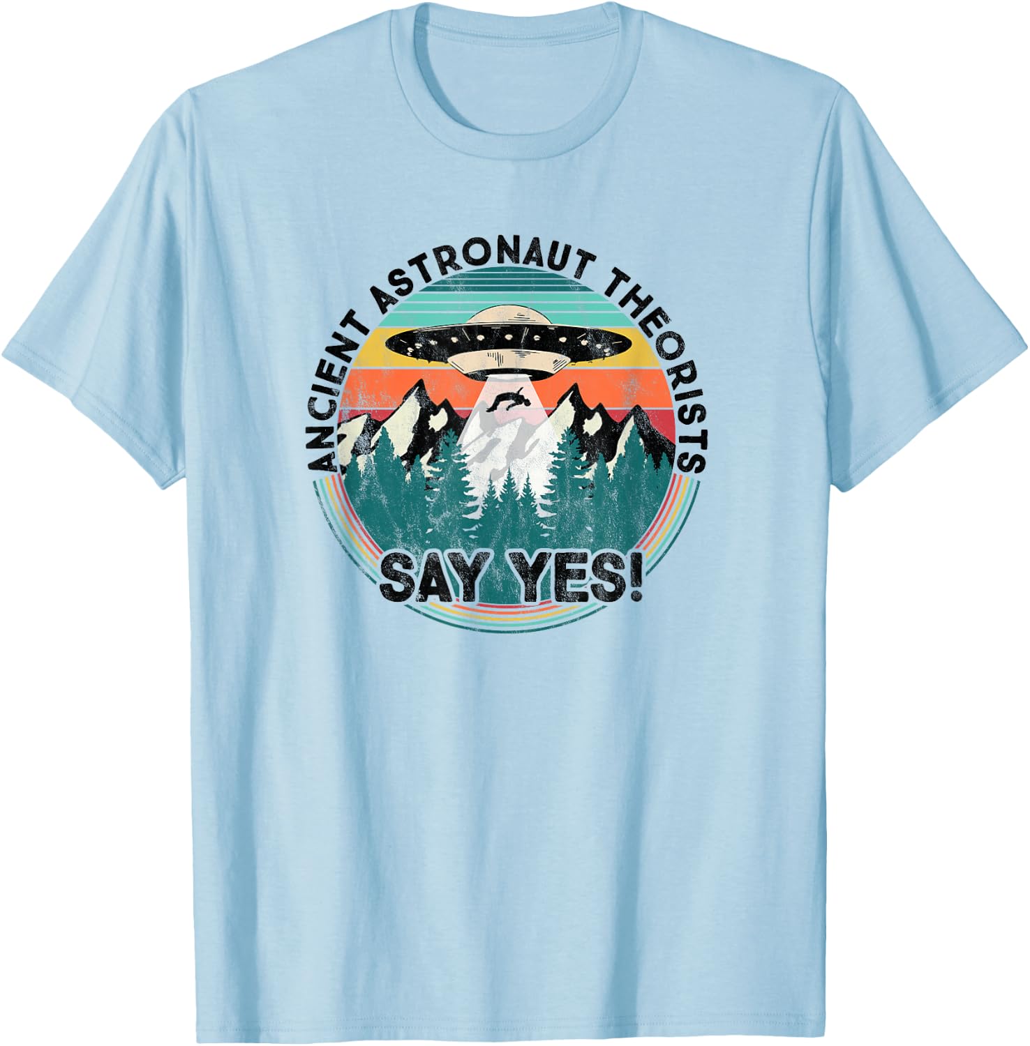 Ancient Astronaut Theorists Say Yes - Aliens T-Shirt - T-Shirt | Light Blue