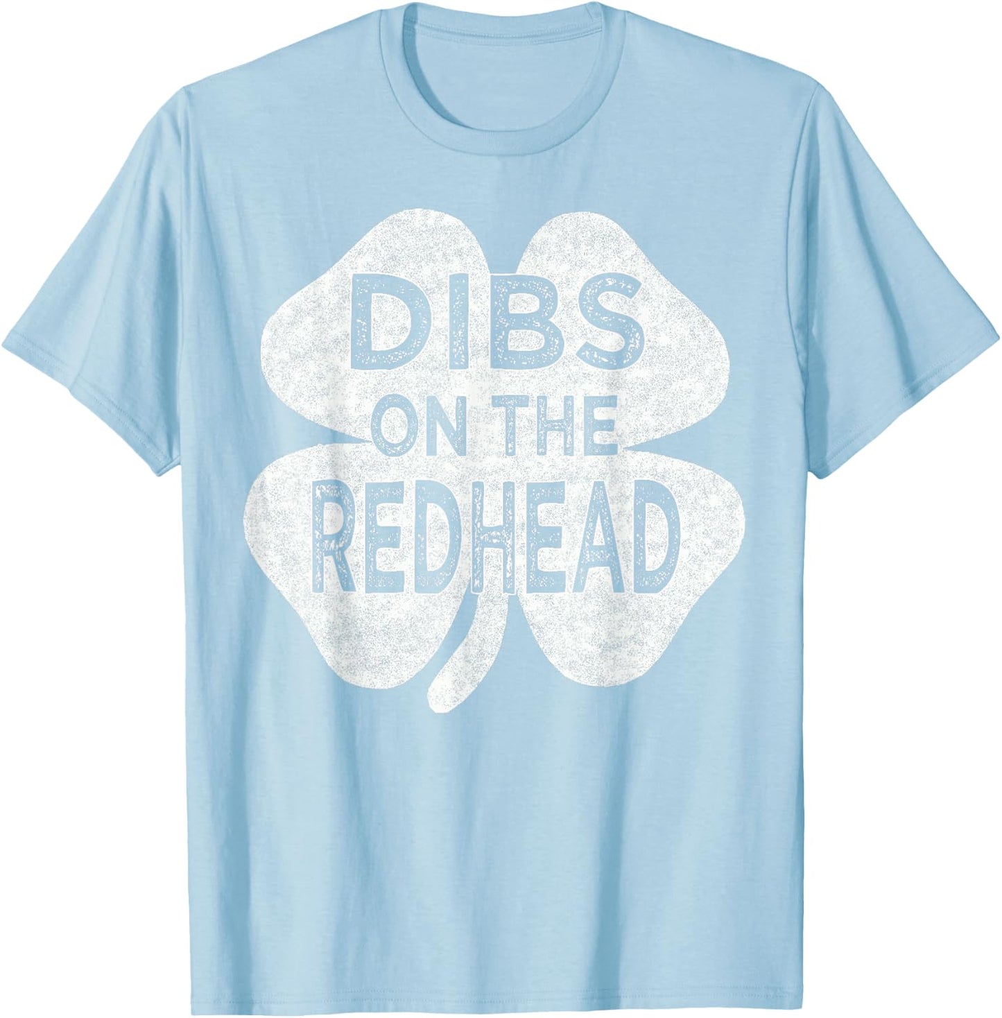 Dibs On The Redhead St Patrick's Day Shamrock Drinking Top T-Shirt - T-Shirt | Light Blue