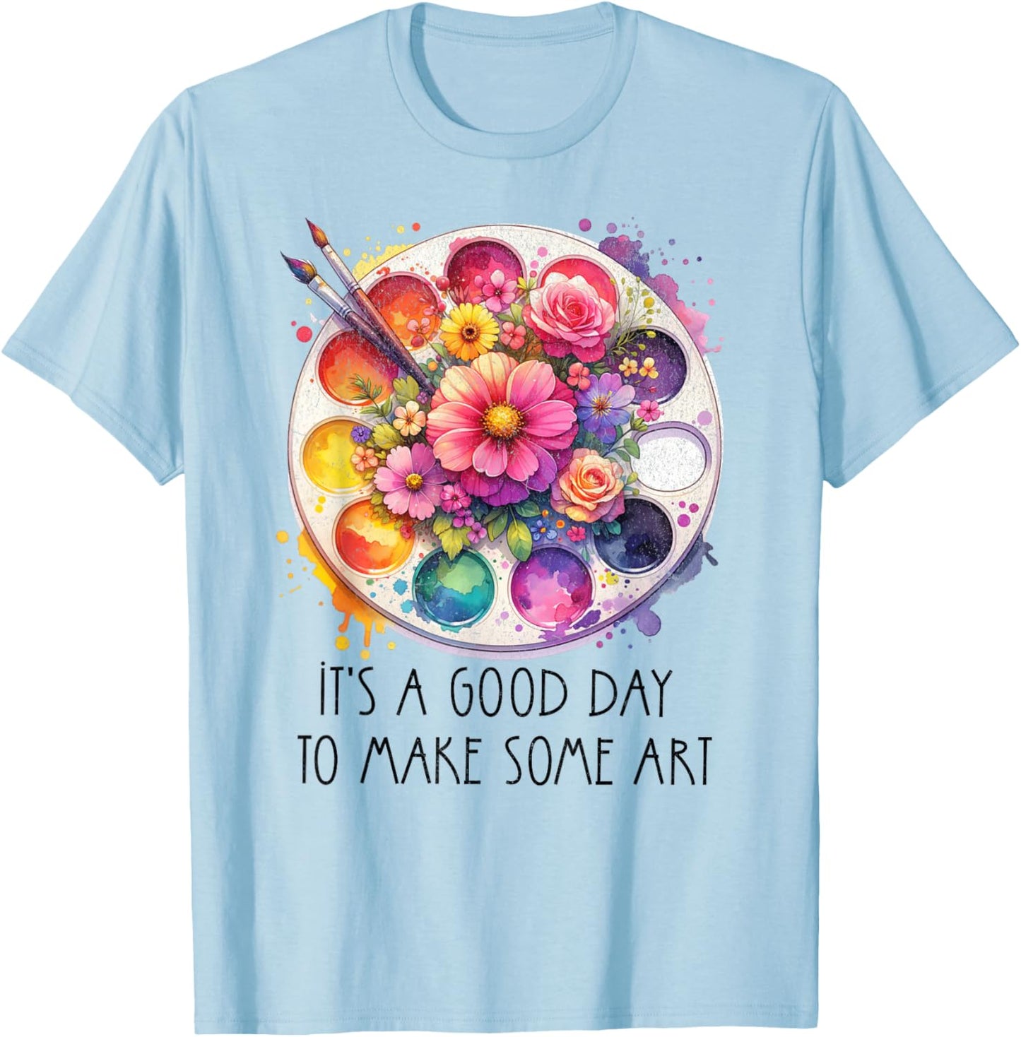 It's A Good Day to Make Some Art Art Teacher T-Shirt - T-Shirt | Light Blue
