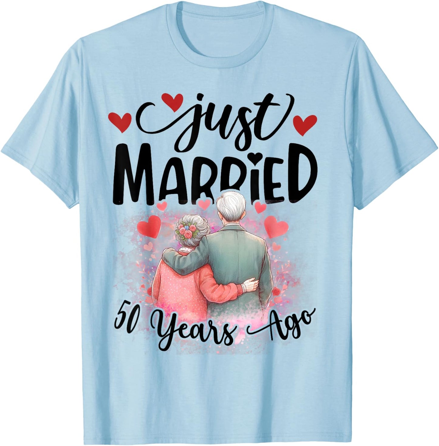 50th Wedding Anniversary Just Married 50 Years Ago Couple T-Shirt - T-Shirt | Light Blue