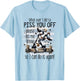 Whatever I Did To Piss You Off Let Me Know I Do It Again T-Shirt - T-Shirt | Light Blue