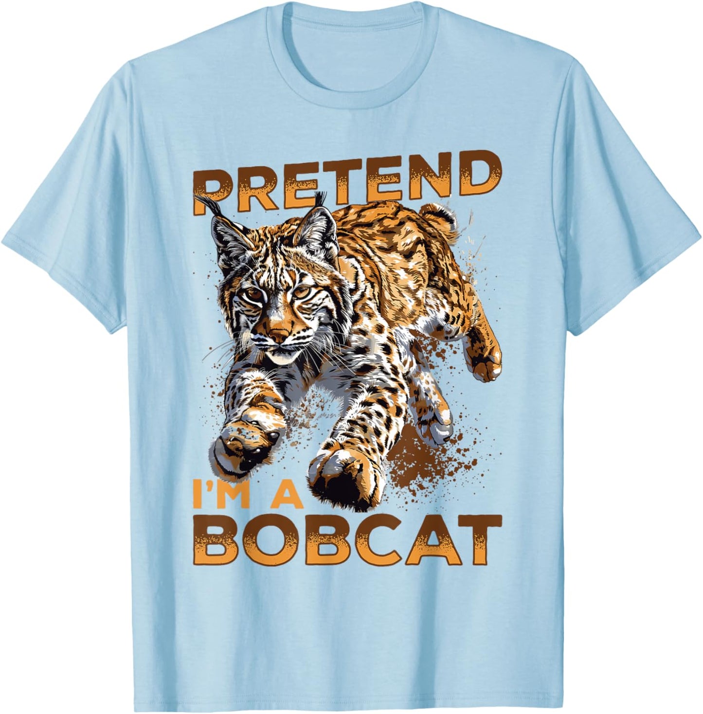 Funny Bobcat Animal Pretend I'm A Bobcat T-Shirt - T-Shirt | Light Blue