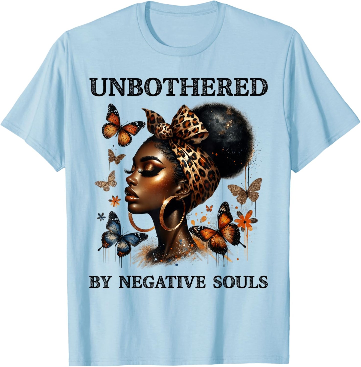 Unbothered By Negative Soul Black Woman Butterfly Juneteenth T-Shirt - T-Shirt | Light Blue