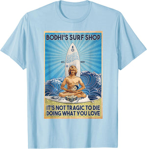 Bodhi's Surf Shop It's Not Tragic To Die Doing What You Lov T-Shirt - T-Shirt | Light Blue