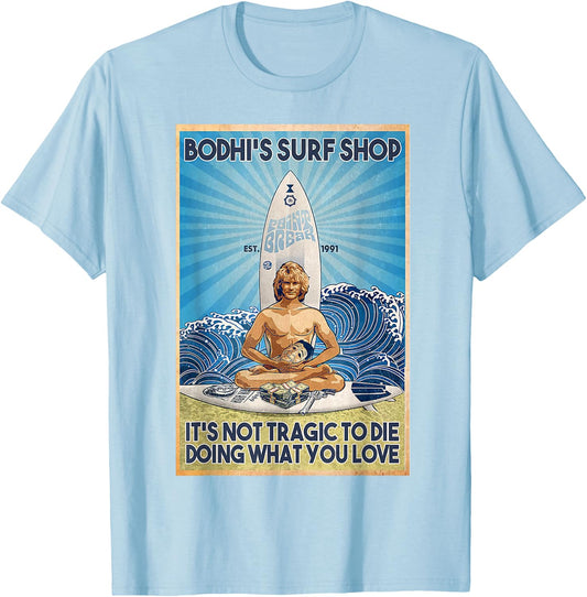 Bodhi's Surf Shop It's Not Tragic To Die Doing What You Lov T-Shirt - T-Shirt | Light Blue