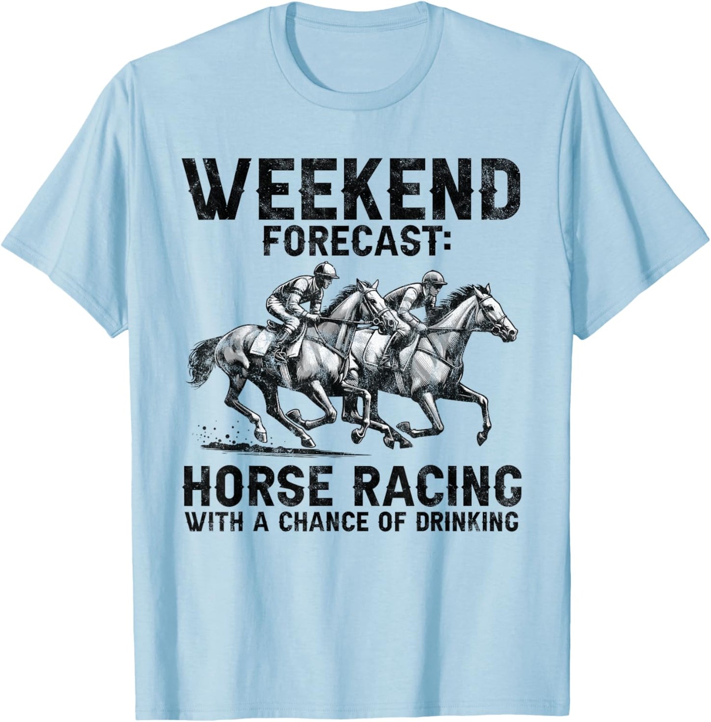 Cool Derby Weekend Forecast Horse Racing Chance of Drinking T-Shirt - T-Shirt | Light Blue