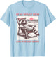 It Is What It Is And It Is Not Great Raccoon T-Shirt - T-Shirt | Light Blue
