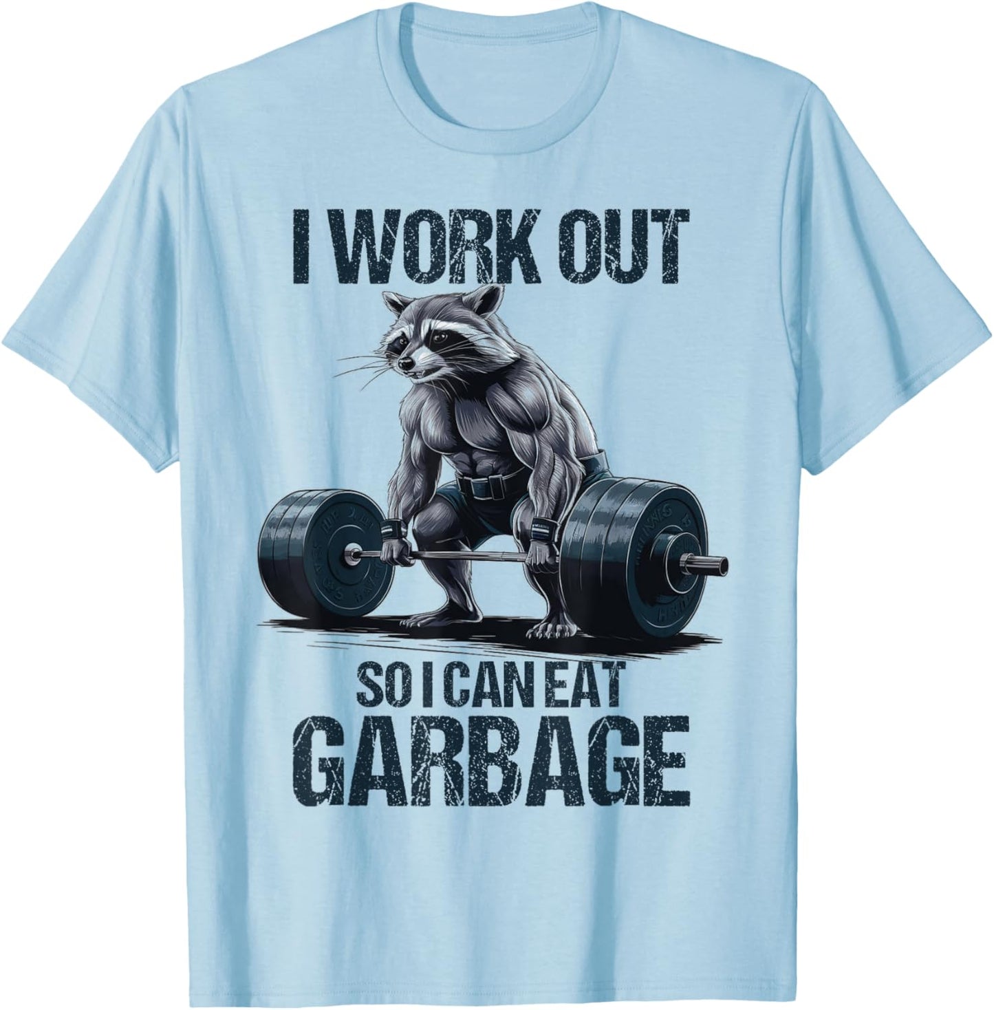 Raccoon Gym Weight Training I Work Out So I Can Eat Garbage T-Shirt - T-Shirt | Light Blue