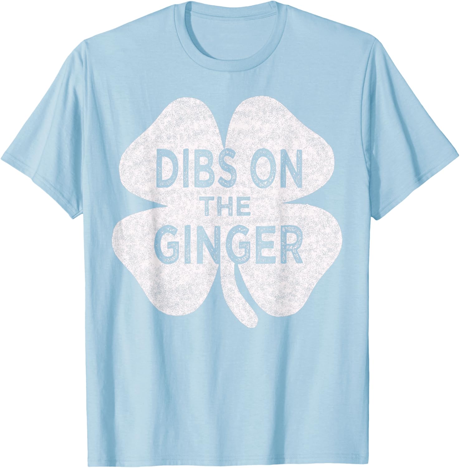 Drinking St patricks day t shirt Dibs On The Ginger T-Shirt - T-Shirt | Light Blue