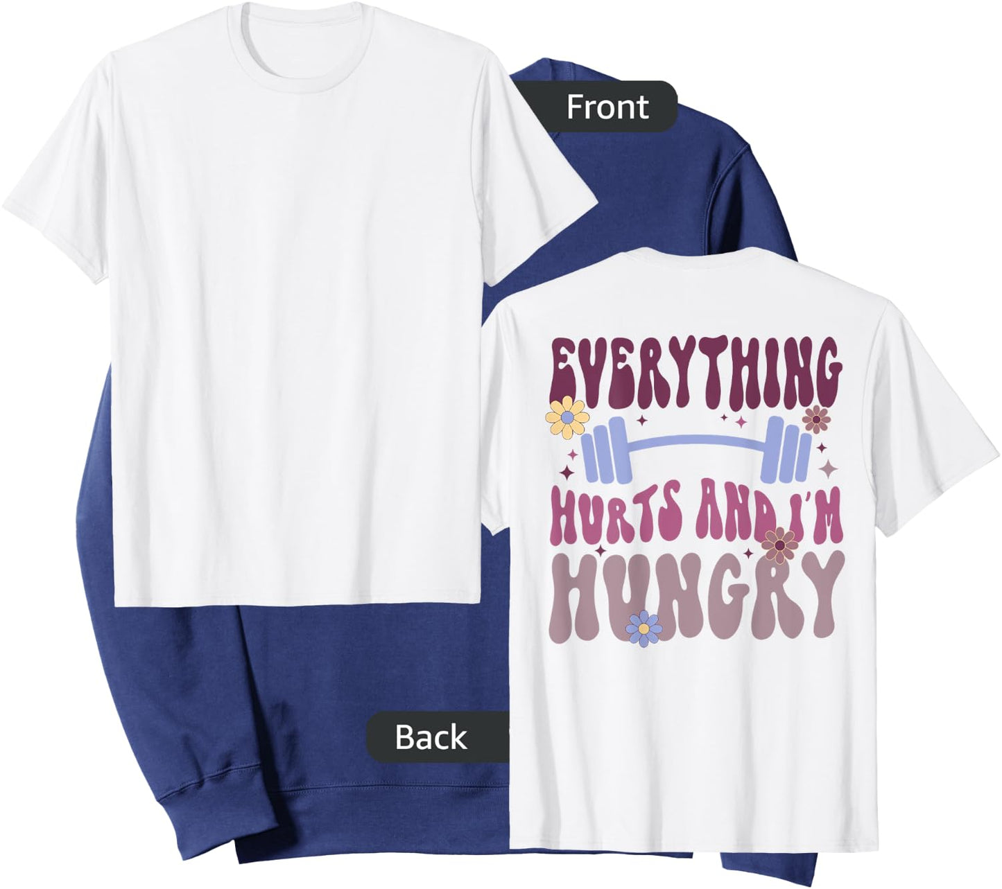 Everything Hurts And I'm Hungry (on back) Sweatshirt - Sweatshirt | Navy