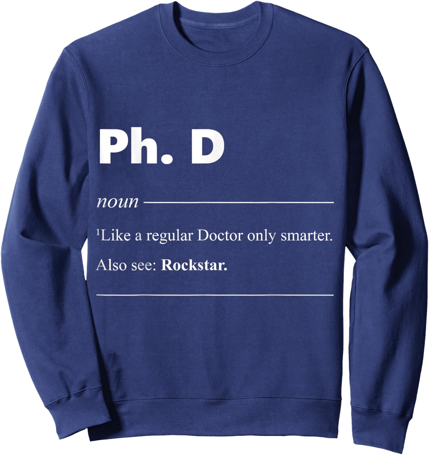Ph.D Definition Doctor of Philosophy Doctorate Sweatshirt - Sweatshirt | Navy