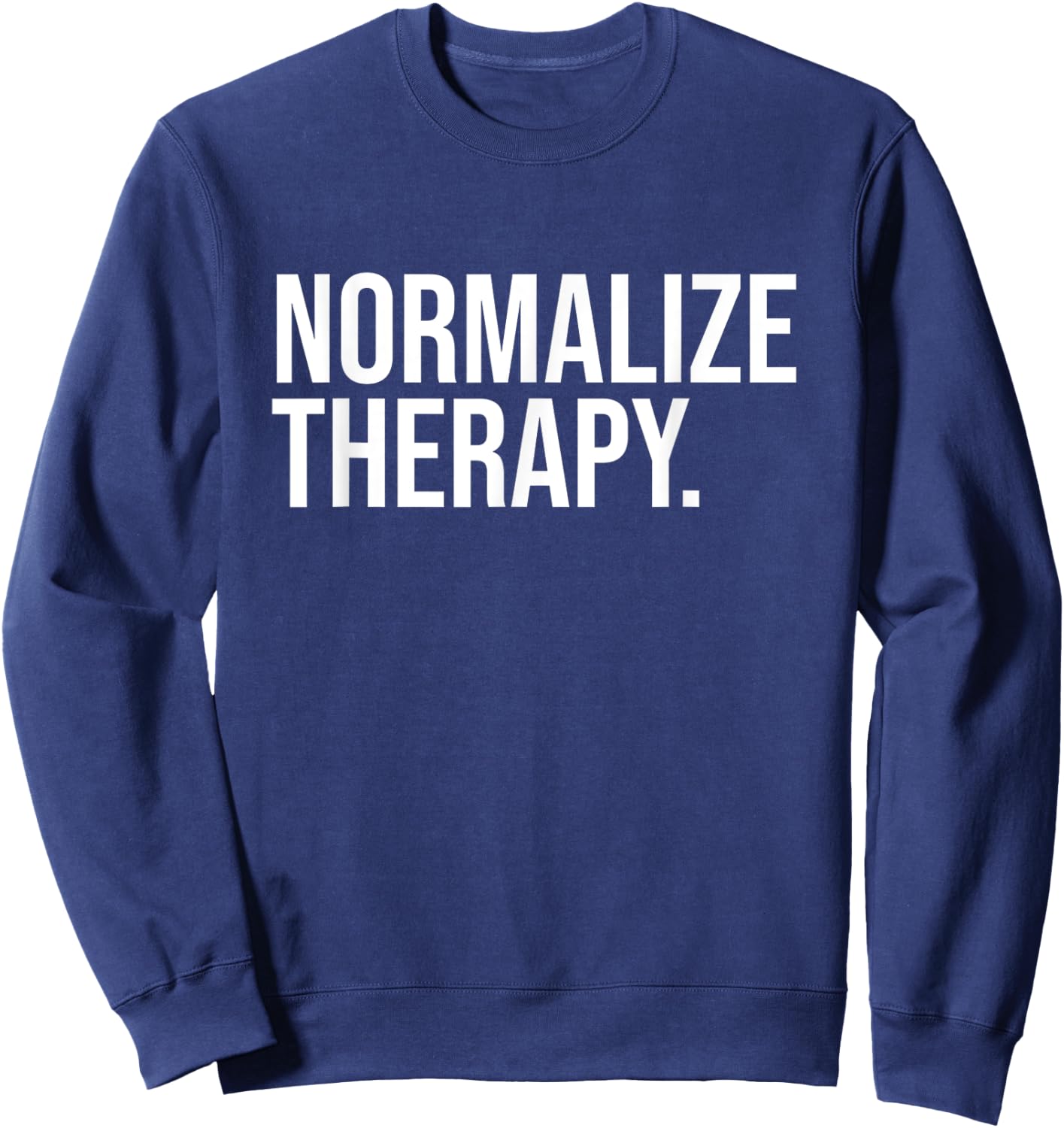 Normalize Therapy Statement Mental Health Active Heathcare Sweatshirt - Sweatshirt | Navy