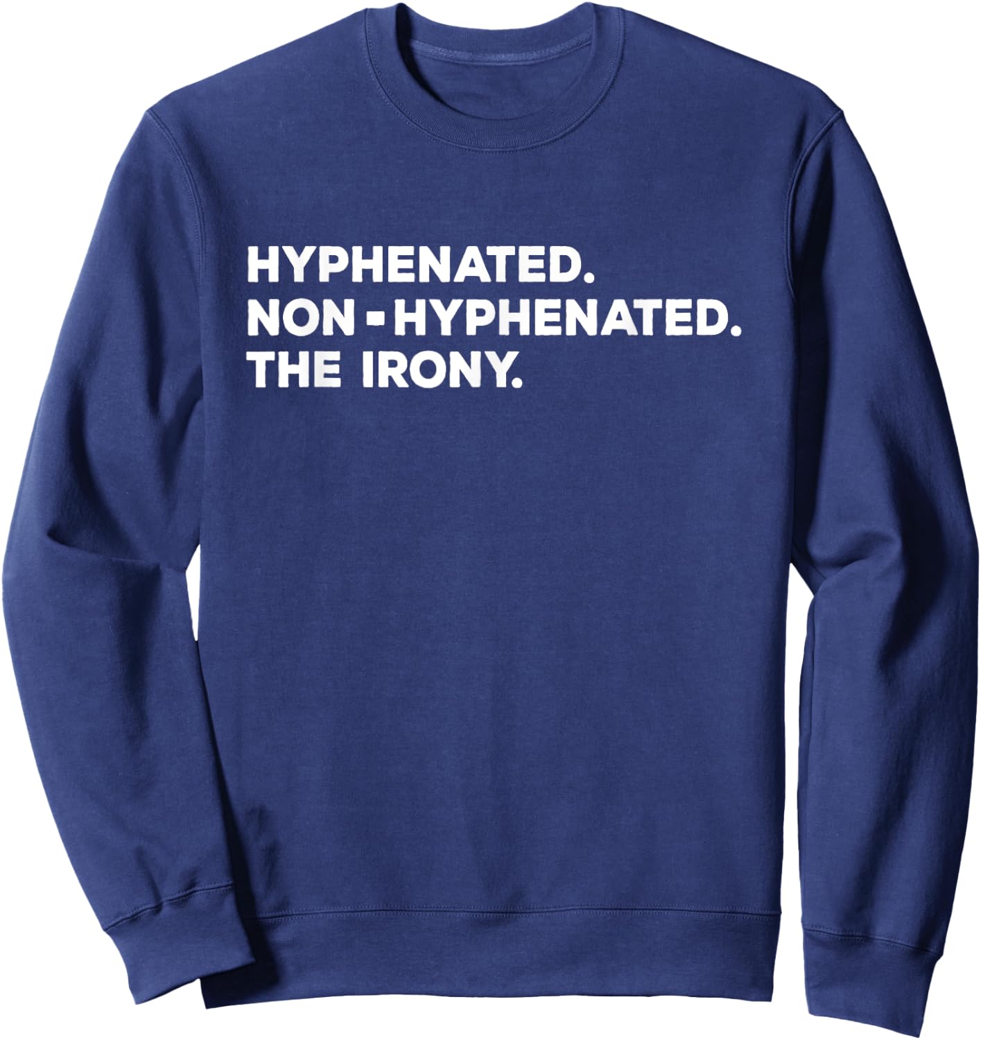 Hyphenated Irony Joke - Funny English Grammar, Teachers Gag Women Sweatshirt - Sweatshirt | Navy