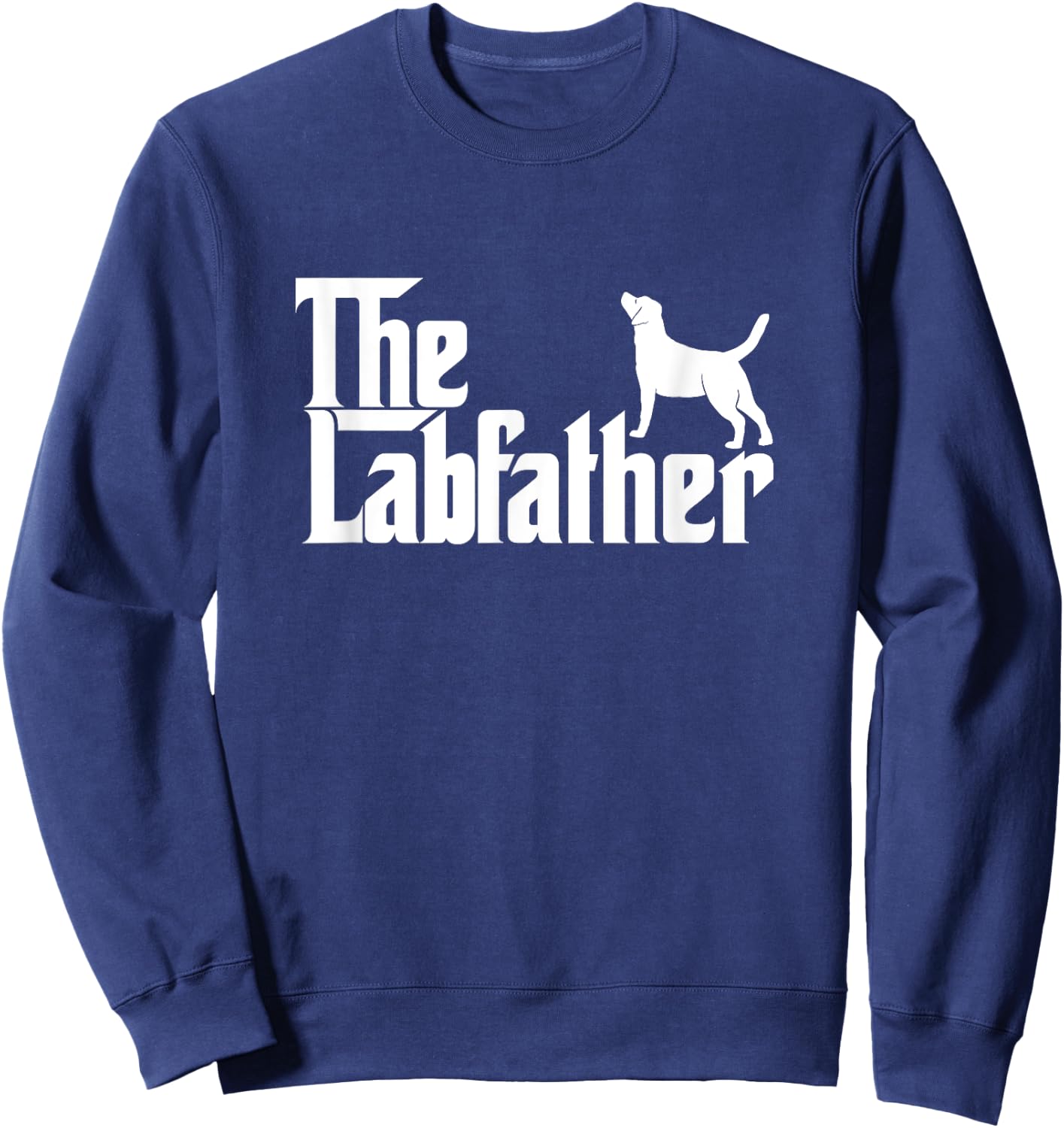 Funny Labrador Owner The Labfather Lab Father Gift Sweatshirt - Sweatshirt | Navy
