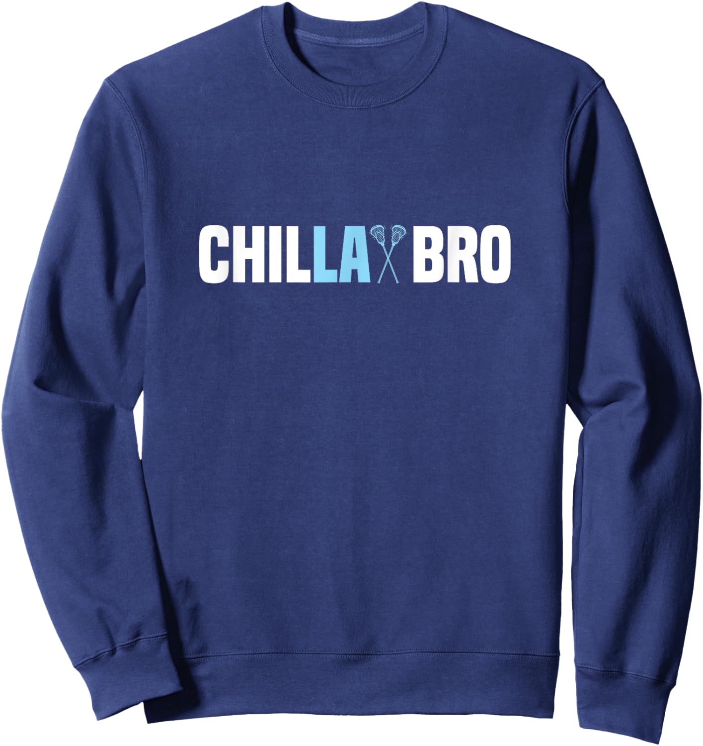 Funny Chillax Bro Lacrosse Lover Lax Team Player Sweatshirt - Sweatshirt | Navy
