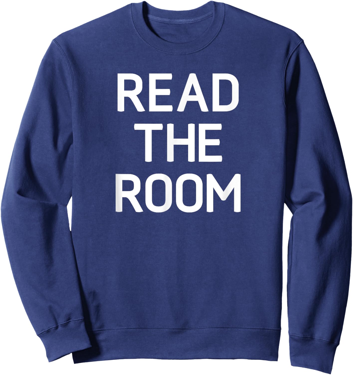 Read The Room, Funny, Jokes, Sarcastic Sweatshirt - Sweatshirt | Navy