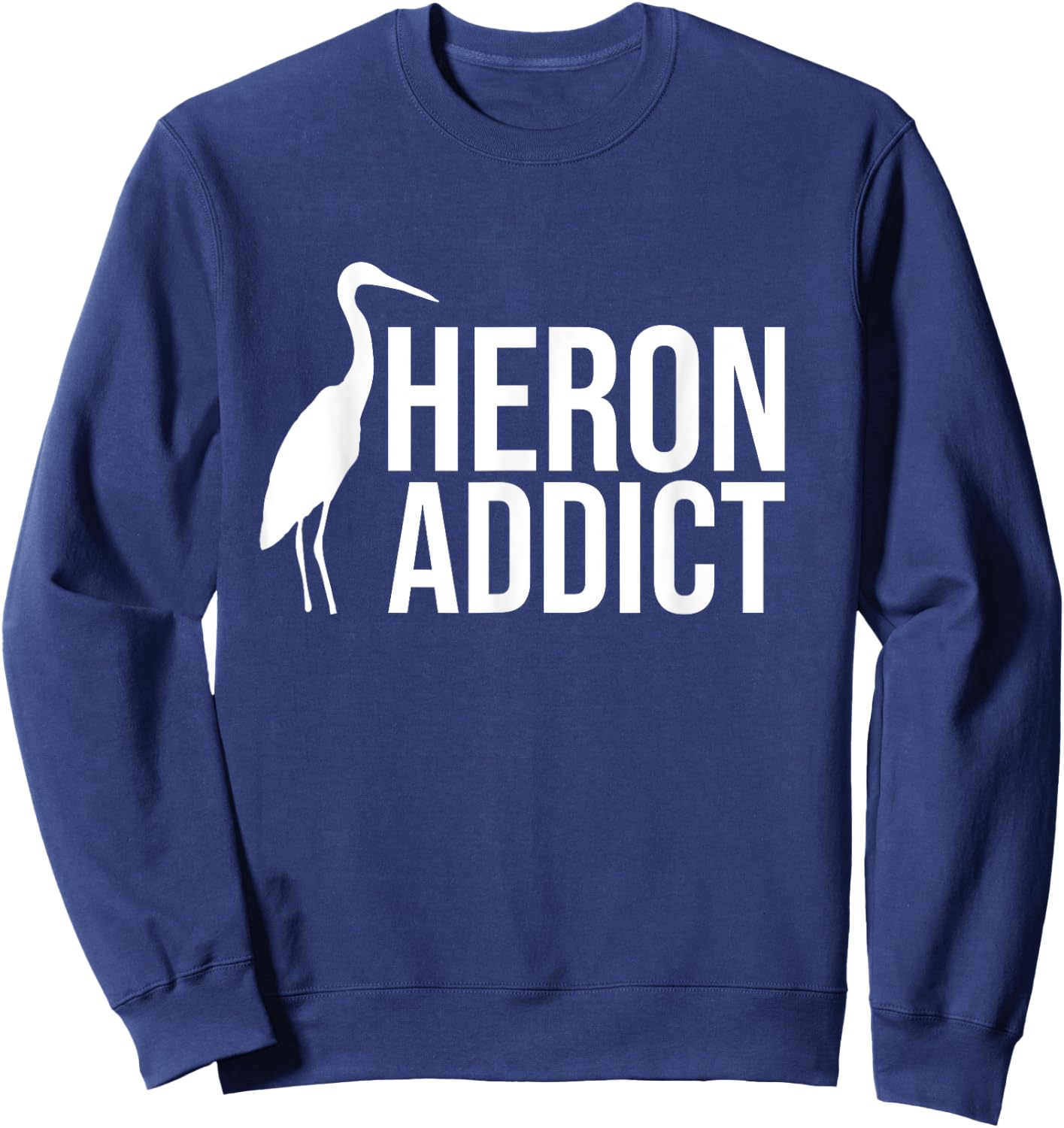 Heron Addict Birds Birdwatching Birdwatcher Sweatshirt - Sweatshirt | Navy
