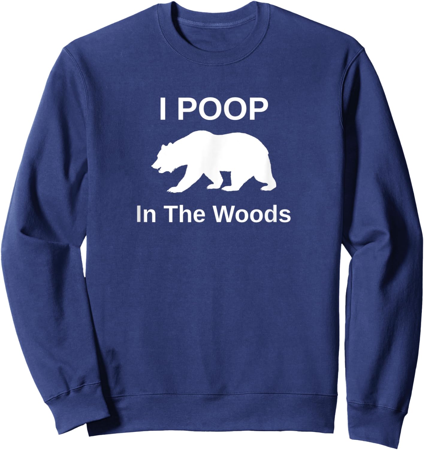I Poop In The Woods Sweatshirt - Sweatshirt | Navy