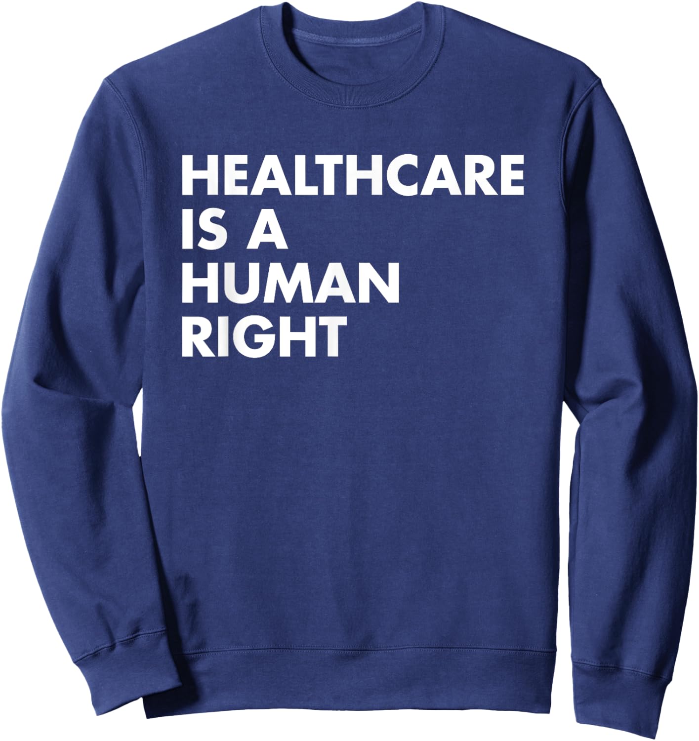 Healthcare is a Human Right Sweatshirt - Sweatshirt | Navy