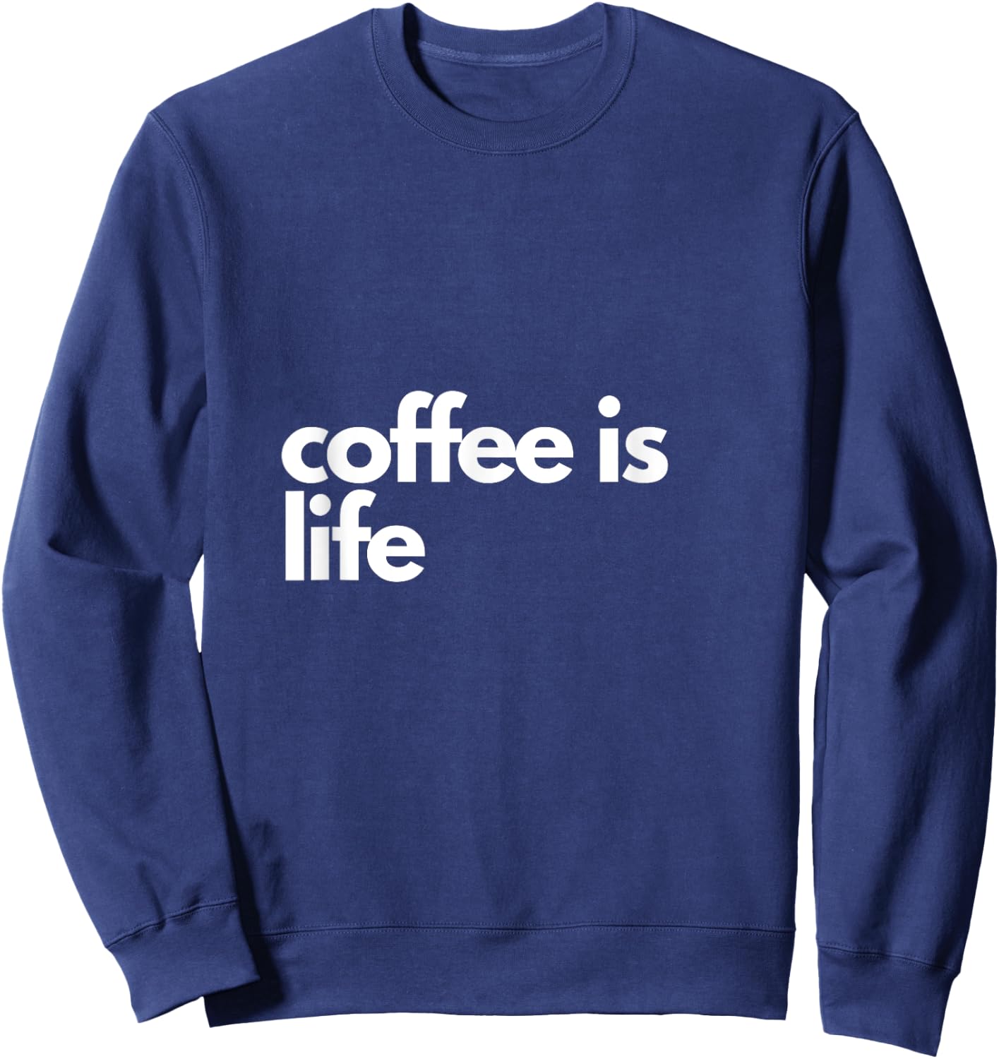 Coffee is Life Sweatshirt - Sweatshirt | Navy