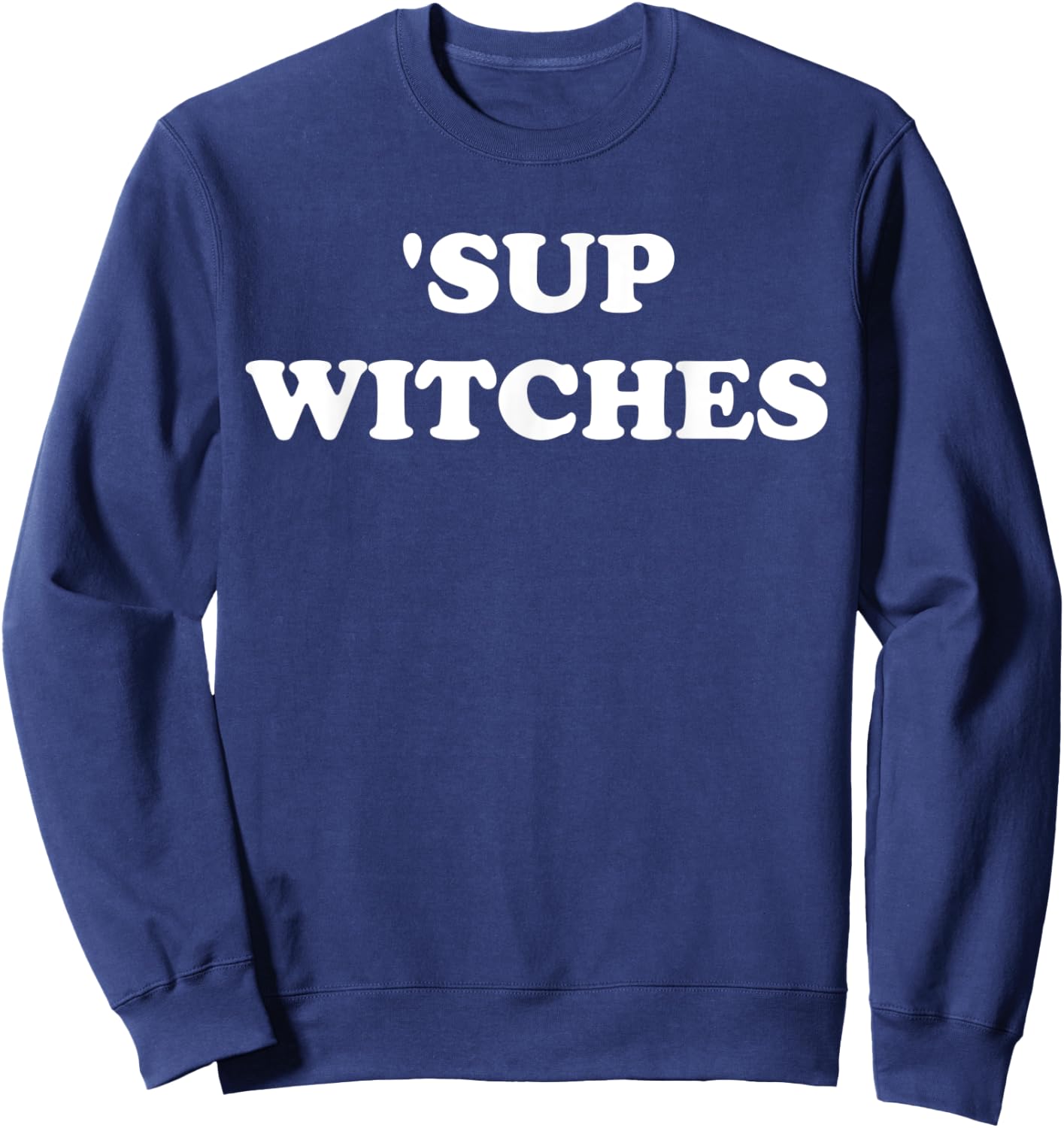 Sup Witches Shirt,Where My Witches At Good Witch Bad Witch Sweatshirt - Sweatshirt | Navy