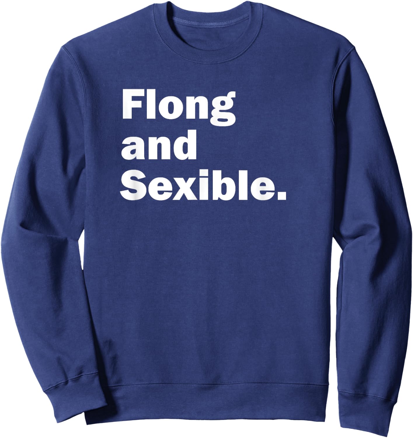 Flong and Sexible, Strong and Flexible Sweatshirt - Sweatshirt | Navy