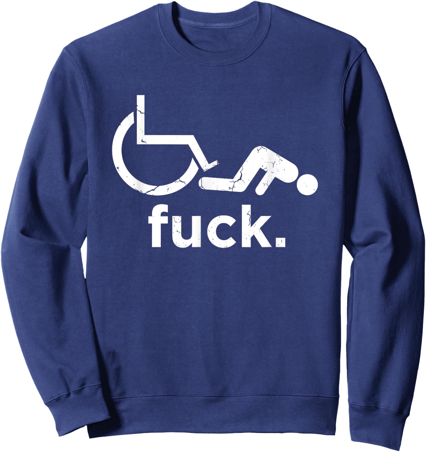 Funny Handicap Shirt Disabled Amputee Humor Wheelchair Sweatshirt - Sweatshirt | Navy