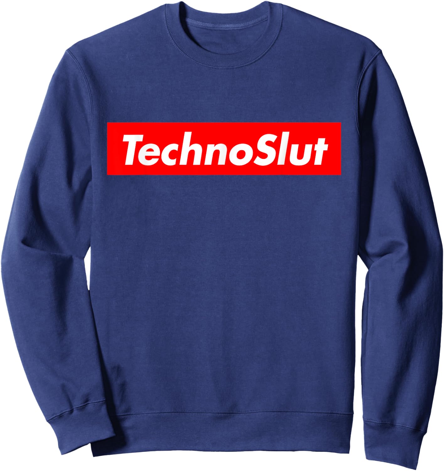 Technoslut Techno Slut Edm Rave Electro Dance Music Club Sweatshirt - Sweatshirt | Navy