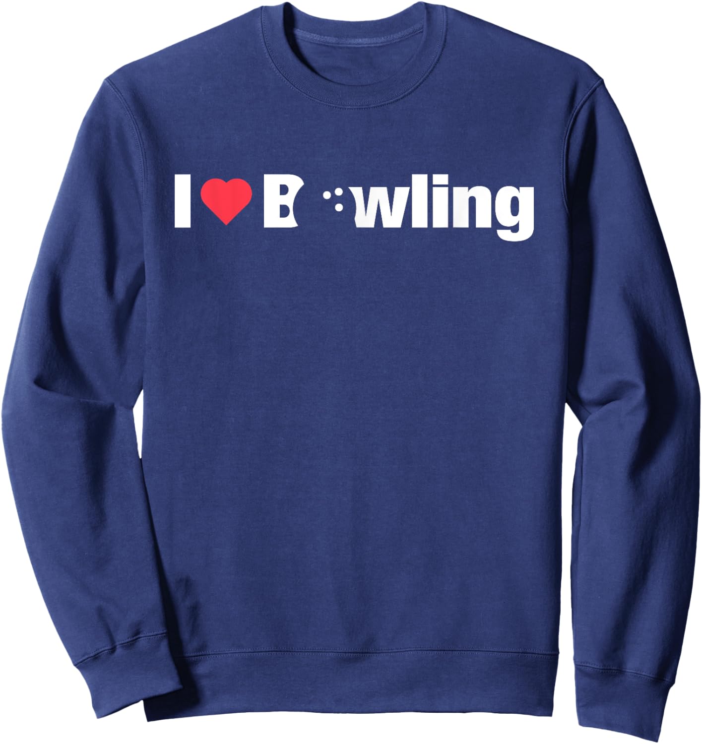 I Love Bowling Gift Girls Teens Or Wife Sweatshirt - Sweatshirt | Navy
