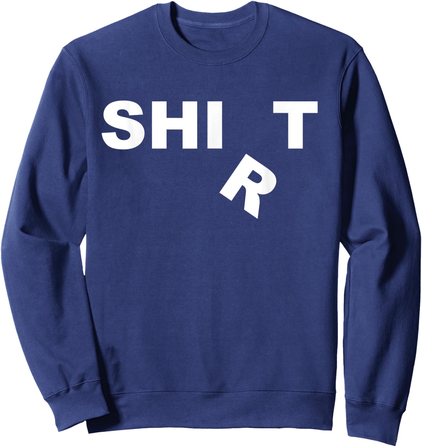 Funny that Says Shirt. Word Play Gift Sweatshirt - Sweatshirt | Navy