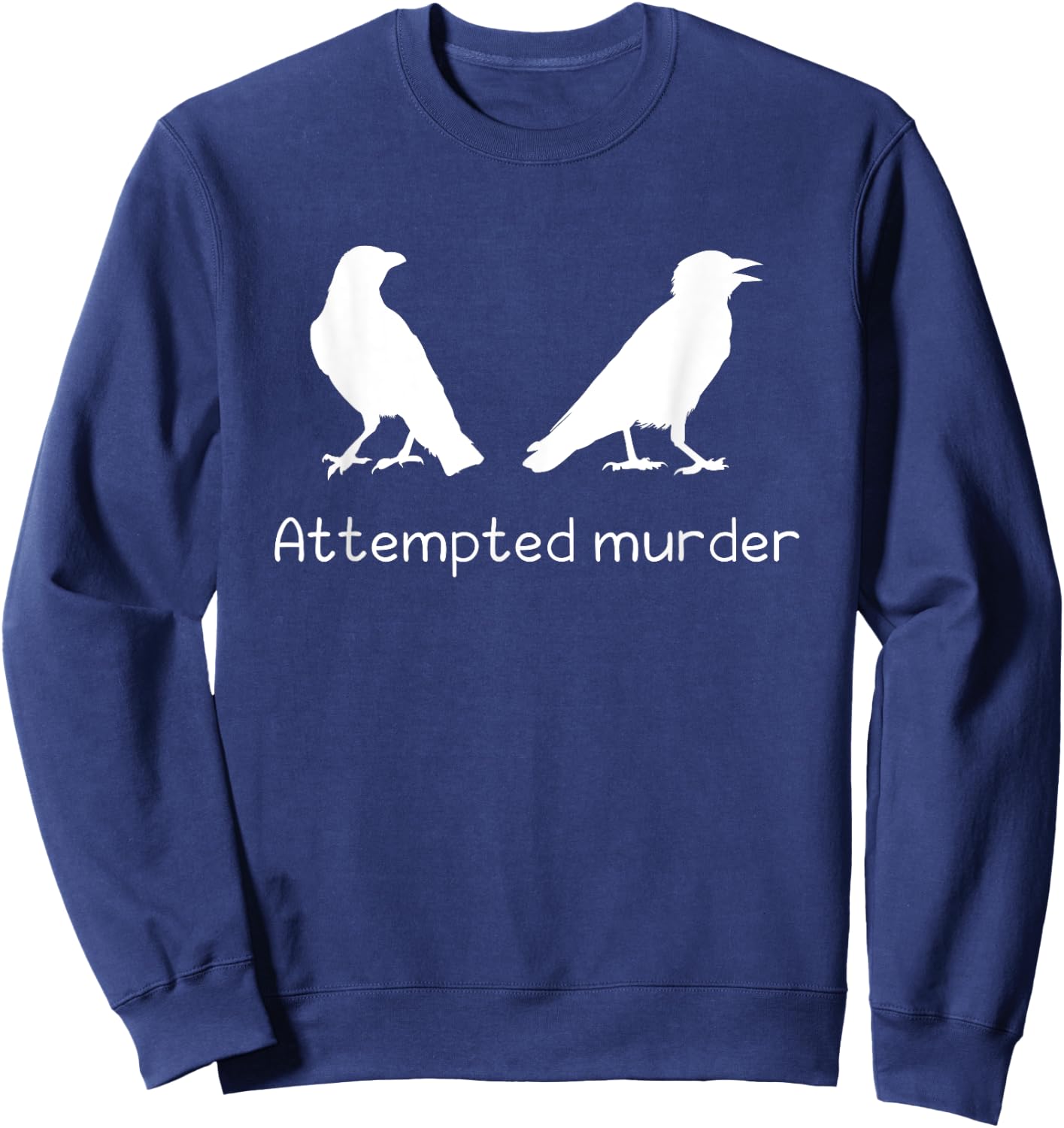 Ornithology Bird Crow Attempted Murder Sweatshirt - Sweatshirt | Navy