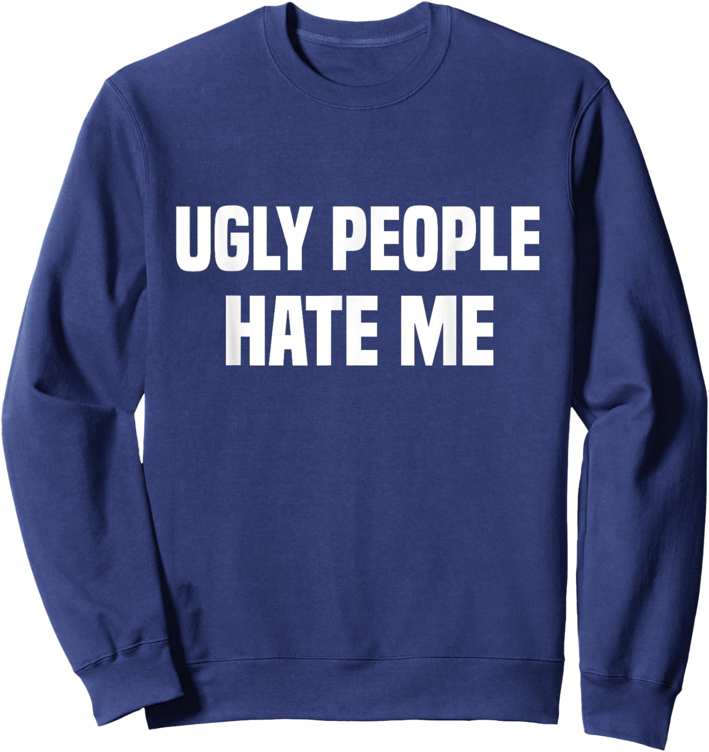 Ugly people hate me Sweatshirt - Sweatshirt | Navy