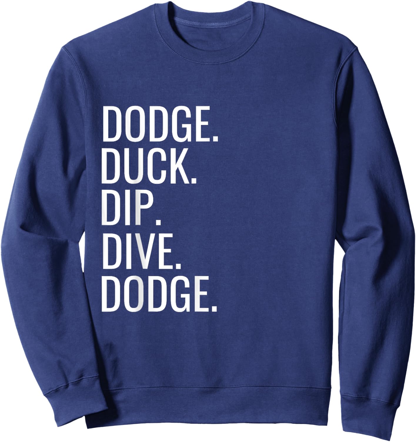 Dodge Duck Dip Dive Dodge Funny Dodgeball Humor Sweatshirt - Sweatshirt | Navy
