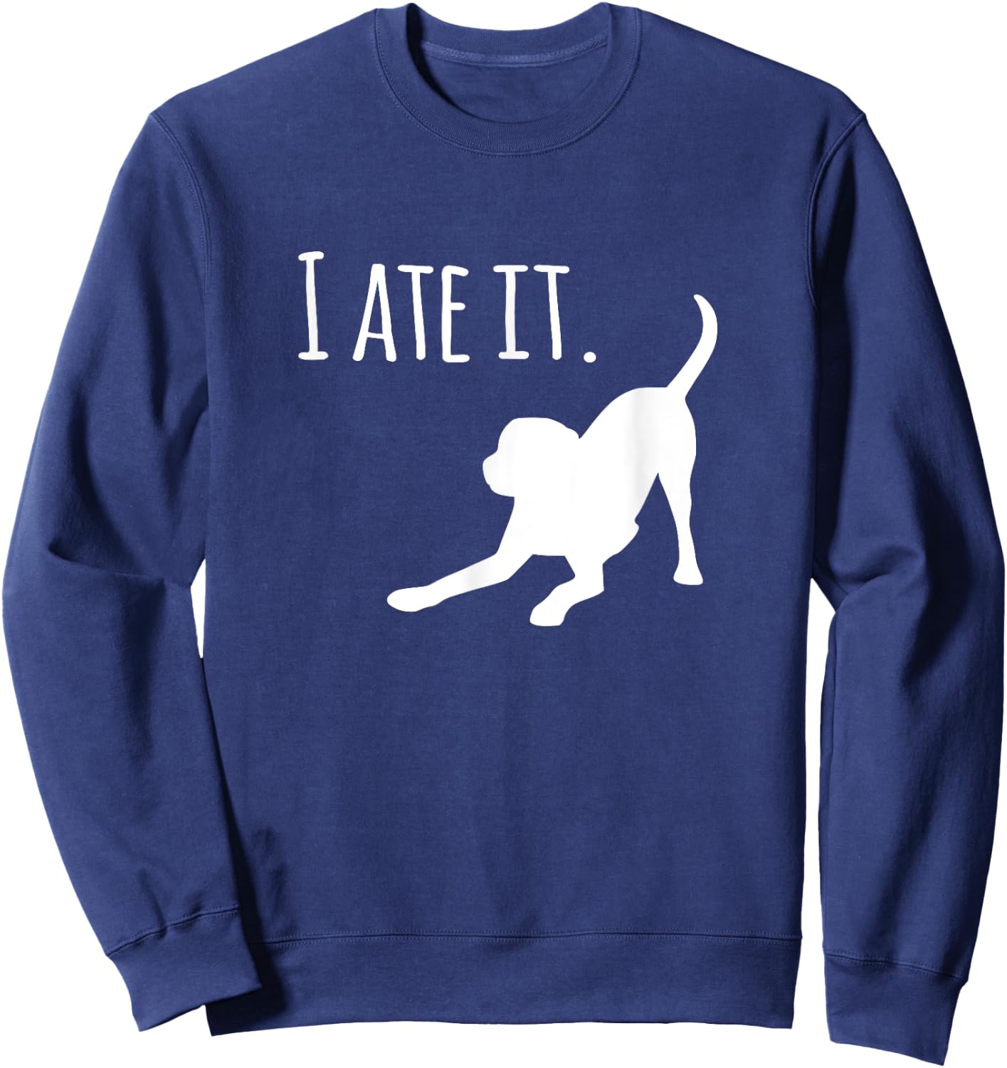 Funny Dog Black Lab I Ate It Dog Mom and Dog Dads Women Sweatshirt - Sweatshirt | Navy