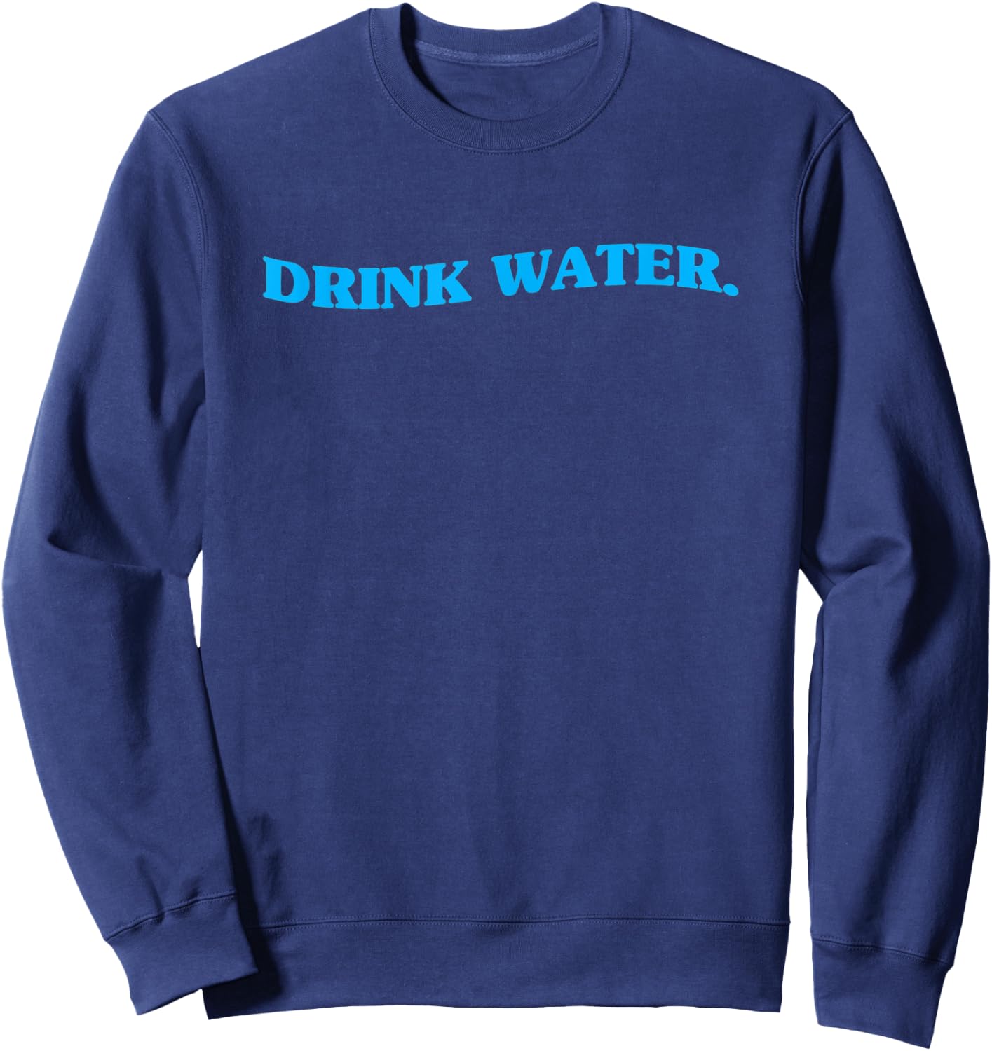 Drink Water Aesthetic Hydration Reminder Sweatshirt - Sweatshirt | Navy