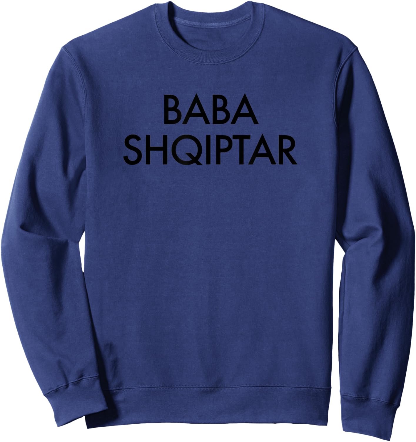 Baba Shqiptar Albanian Dad Albania Sweatshirt - Sweatshirt | Navy