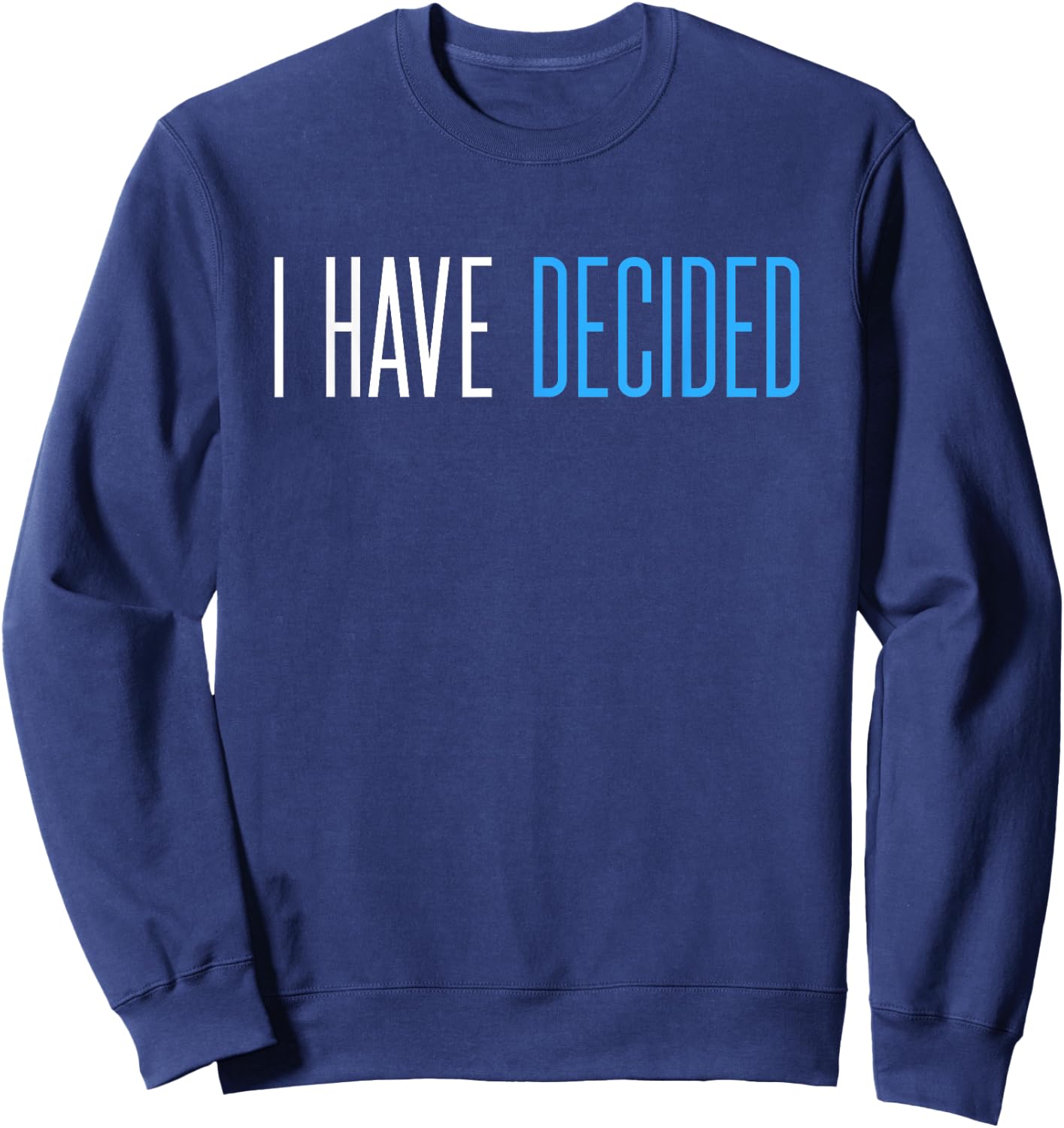 Baptism for Adults Women Men Boys Girls I Have Decided Sweatshirt - Sweatshirt | Navy