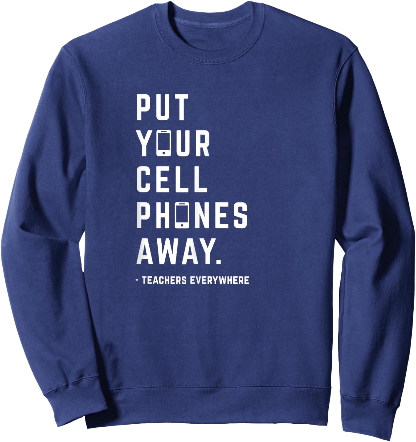 Put Your Cell Phones Away Sweatshirt - Sweatshirt | Navy