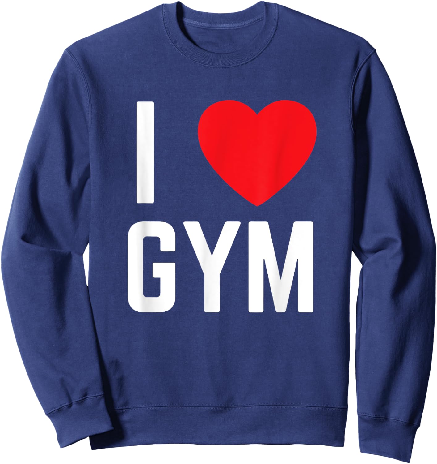 I heart gym I love gym fitness workout exercise Sweatshirt - Sweatshirt | Navy