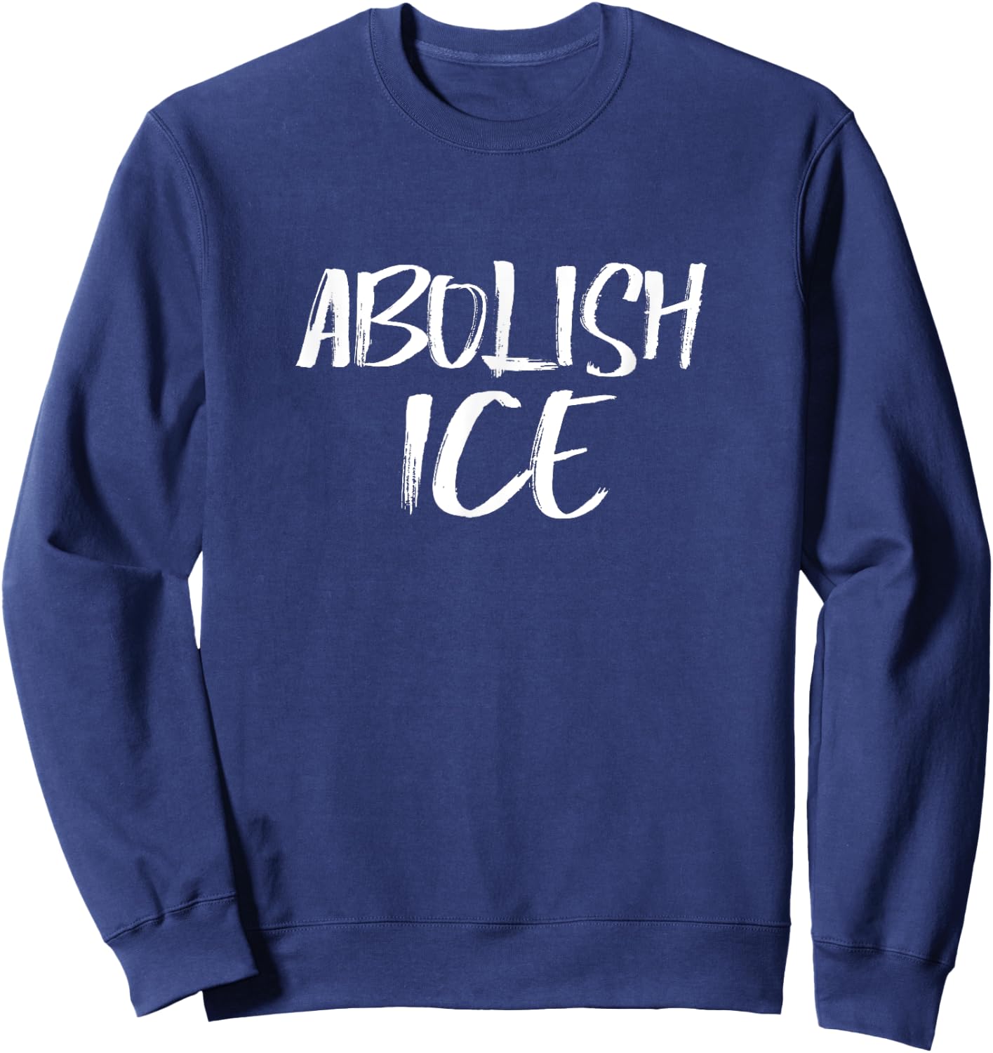 Abolish ICE Protest & Resist Support Immigrants Sweatshirt - Sweatshirt | Navy