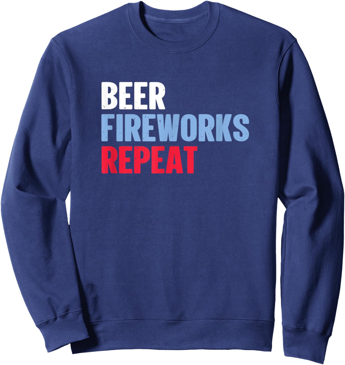 Beer Fireworks Repeat Star Funny July 4th Fireworks Sweatshirt - Sweatshirt | Navy
