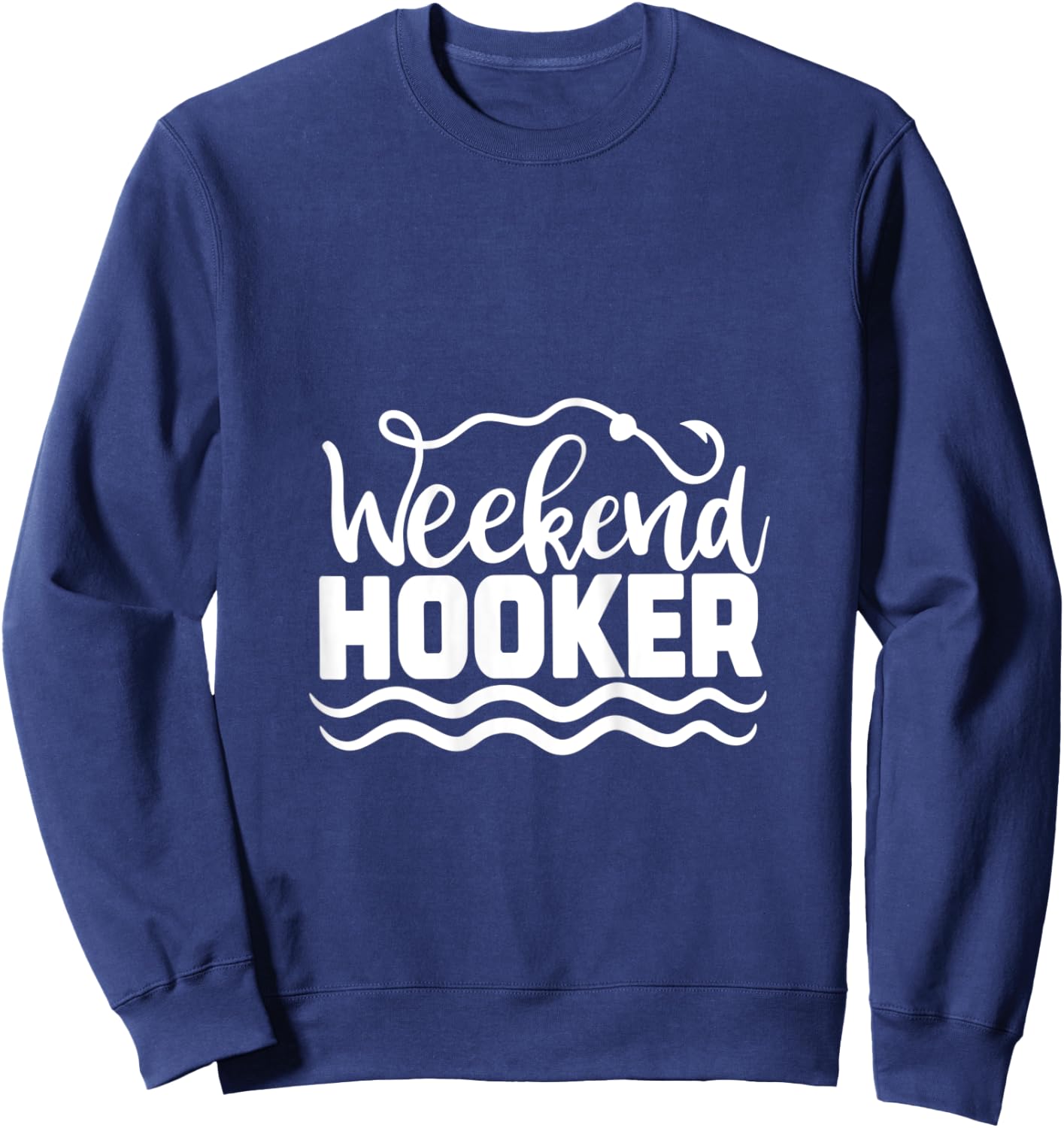 Weekend Hooker, Gift Outdoor Lover, Funny Women Fishing Sweatshirt - Sweatshirt | Navy
