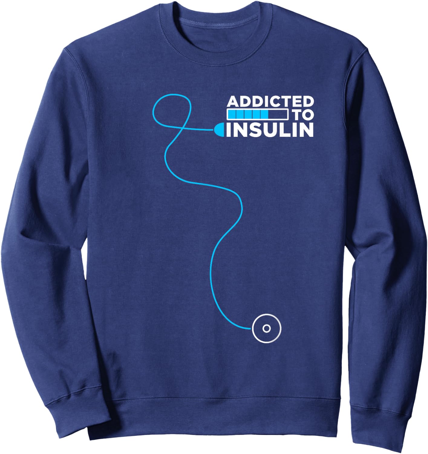Addicted To Insulin | Diabetes Awareness | Insulin Pump Sweatshirt - Sweatshirt | Navy