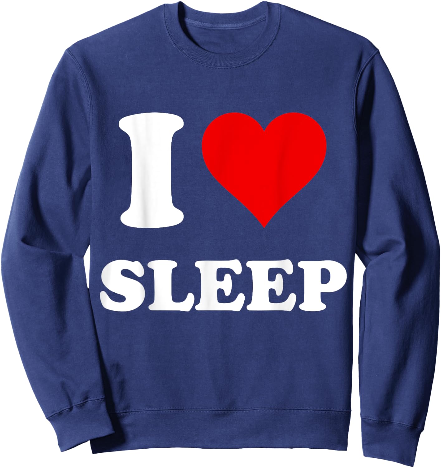 I Heart Sleep I Love Sleep Sweatshirt - Sweatshirt | Navy