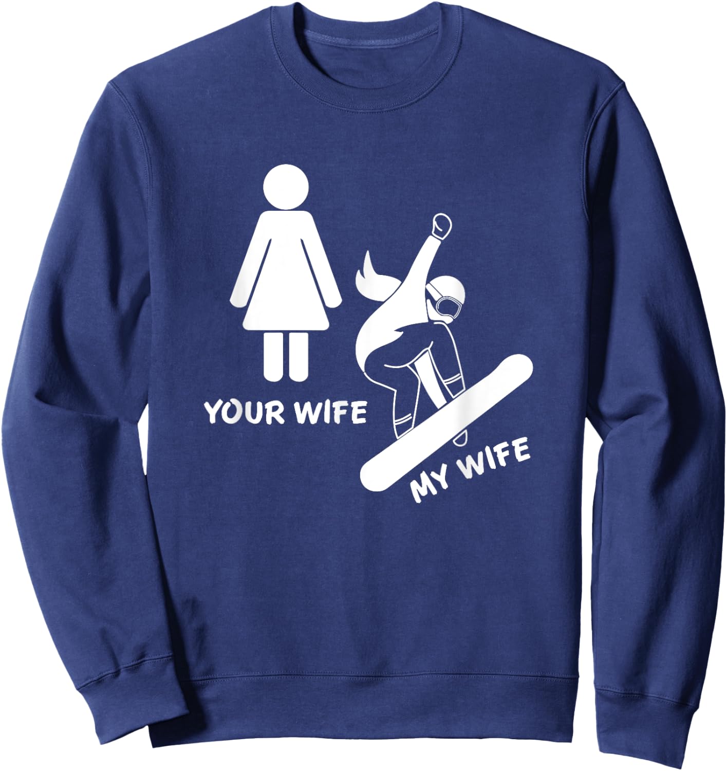 Your Wife My Wife Snowboarder - Female Boarder Gift Sweatshirt - Sweatshirt | Navy